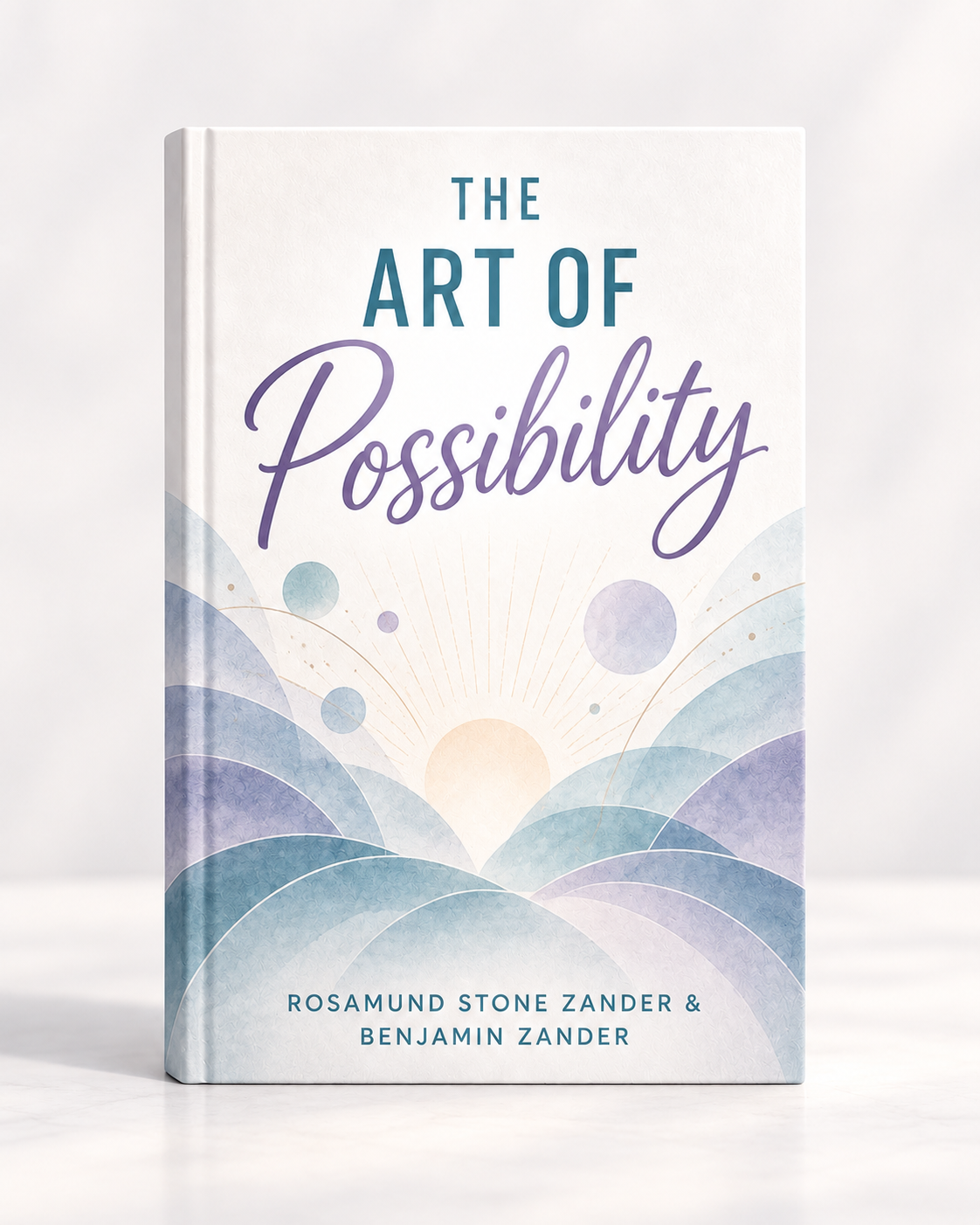 The Art of Possibility by Rosamund Stone Zander and Benjamin Zander