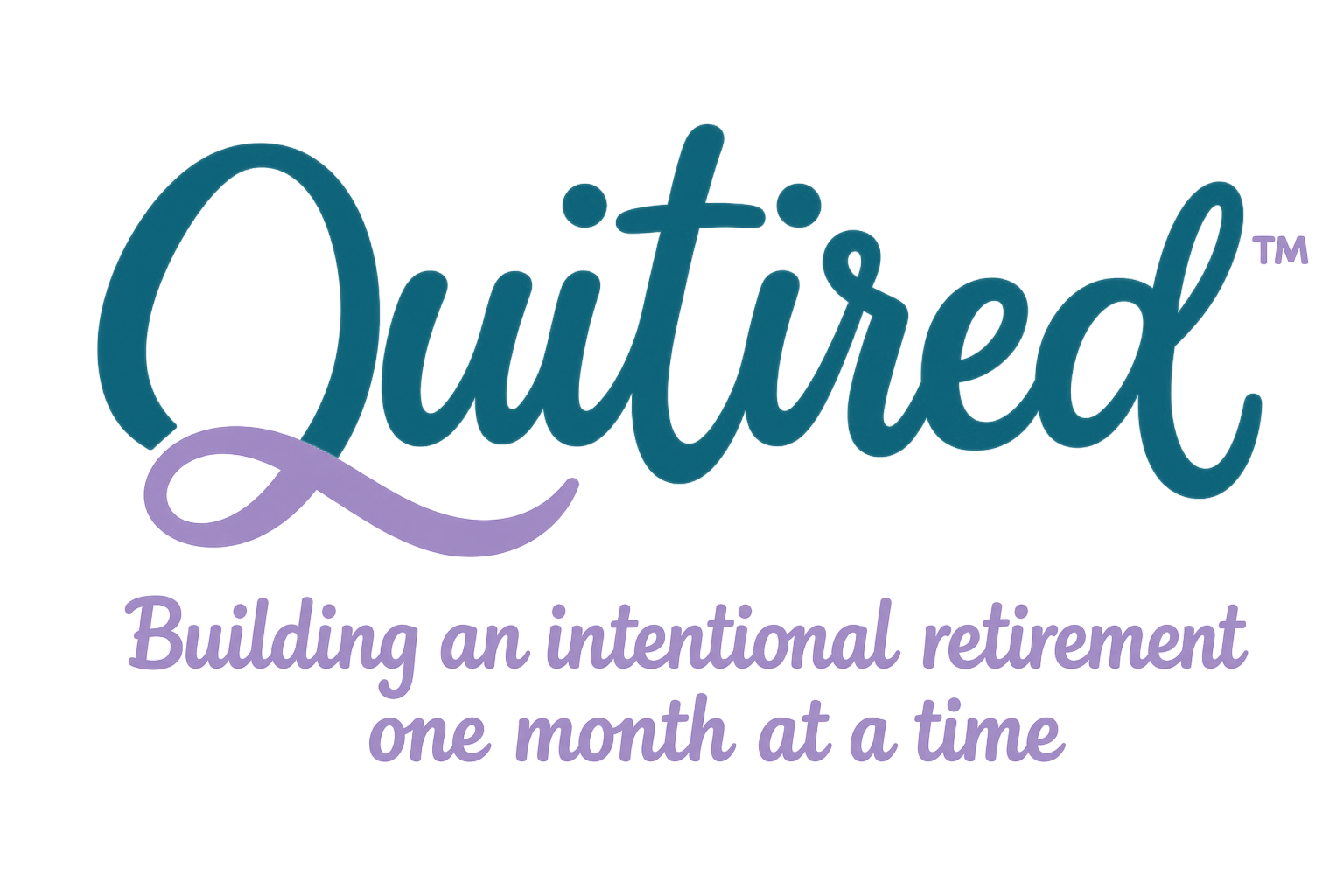 Quitired - Building an intentional retirement, one month at a time